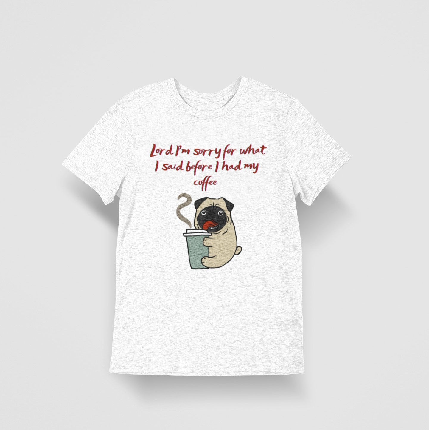 Coffee Dog – Lord I’m Sorry - Funny Faith T-Shirt