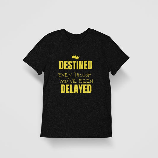 Destined Though Delayed – Motivational T-Shirt for Adults