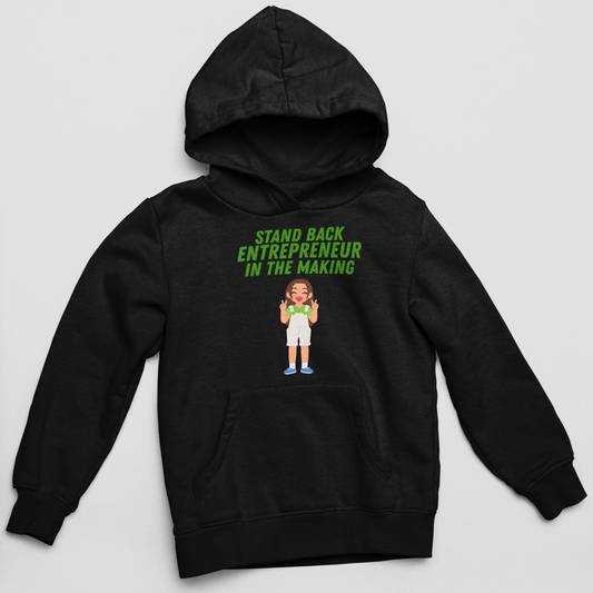 Stand Back Entrepreneur in the Making – Girls’ Inspiring Hoodie