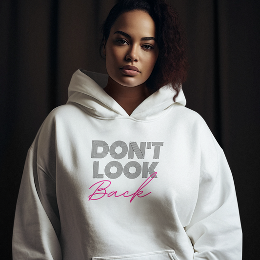 Don’t Look Back – Motivational Adult Hoodie Design