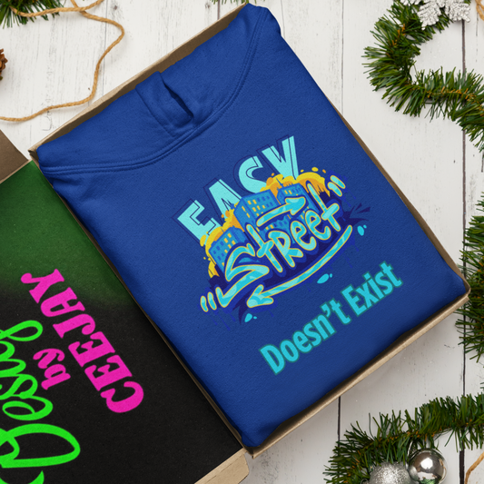Easy Street Doesn't Exist – Inspirational Adult Hoodie