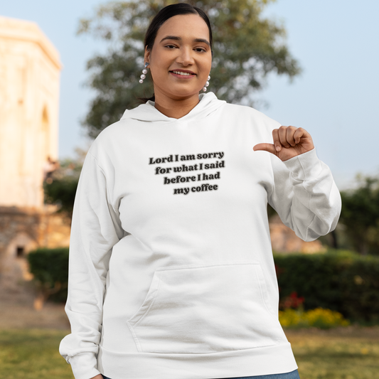 Lord I’m Sorry Before Coffee – Funny Faith Hoodie